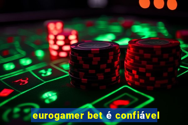 eurogamer bet é confiável